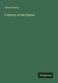 Enlarge image Cover: A History of the Gipsies - Antigonos Verlag