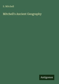 Enlarge image Cover: Mitchell's Ancient Geography - Antigonos Verlag