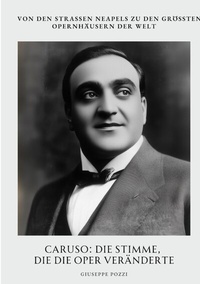 Enlarge image Cover: Caruso: Die Stimme, die die Oper veränderte - tredition