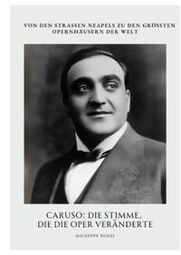 Enlarge image Cover: Caruso: Die Stimme, die die Oper veränderte - tredition