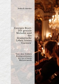 Abbildung von: Georges Bizet: Die geniale Melodie und das  dramatische Leben hinter 'Carmen' - tredition
