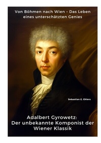 Abbildung von: Adalbert Gyrowetz: Der unbekannte Komponist der Wiener Klassik - tredition