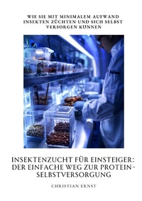 Abbildung von: Insektenzucht für Einsteiger: Der einfache Weg zur Protein-Selbstversorgung - tredition
