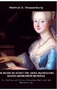 Abbildung von: Die Musik im Schatten: Anna Magdalena Bachs unerkannte Beiträge - tredition