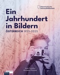Cover: Ein Jahrhundert in Bildern - &Ouml;sterreich 1925-2025 - Leykam