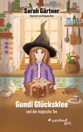 Cover: Gundi Gl&uuml;cksklee und der magische Tee - united p.c.