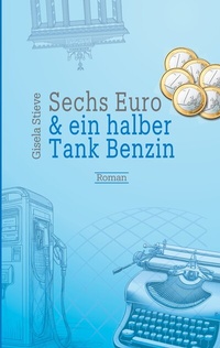 Abbildung von: Sechs Euro & ein halber Tank Benzin - BoD - Books on Demand