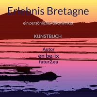 Abbildung von: Erlebnis Bretagne - BoD - Books on Demand