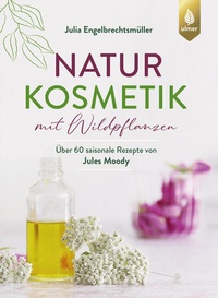 Abbildung von: Naturkosmetik mit Wildpflanzen - Verlag Eugen Ulmer