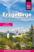 Cover: Reise Know-How Reisef&uuml;hrer Erzgebirge und S&auml;chsisches Vogtland - Reise Know-How Verlag Peter Rump GmbH