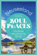 Cover: Soul Places Neuseeland - Die Seele Neuseelands sp&uuml;ren - Reise Know-How Verlag Peter Rump GmbH