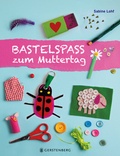 Cover: Bastelspa&szlig; zum Muttertag - Gerstenberg