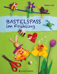 Abbildung von: Bastelspaß im Frühling - Gerstenberg