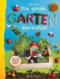 Cover: Die gro&szlig;e Gartenwerkstatt - Gerstenberg