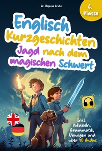 Abbildung von: Englisch Kurzgeschichten 6. Klasse | Jagd nach dem magischen Schwert | Inkl. Vokabeln, Grammatik, Übungen & Audios | Von Didaktikern entwickelt - Ehrengut Verlag