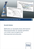 Cover: Methode zur Auswahl eines alternativen Blechwerkstoffes f&uuml;r flexibel gewalzte und direkt warmumgeformte Karosseriestrukturbauteile - FAU University Press