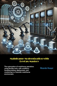 Enlarge image Cover: Mainframe Modernization with DevOps Mastery (Mainframes) - Isaac Nangan