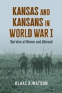 Cover: Kansas and Kansans in World War I - University Press of Kansas