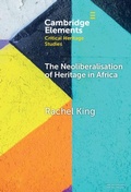 Cover: The Neoliberalisation of Heritage in Africa - Cambridge University Press