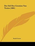 Cover: Der Stil Des Crestien Von Troies (1881) - Kessinger Publishing