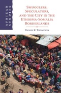 Cover: Smugglers, Speculators, and the City in the Ethiopia-Somalia Borderlands - Cambridge University Press