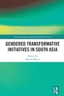 Cover: Gendered Transformative Initiatives in South Asia - CRC Press