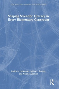 Enlarge image Cover: Shaping Scientific Literacy in Every Elementary Classroom - Routledge