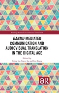 Cover: Danmu-mediated Communication and Audiovisual Translation in the Digital Age - Routledge
