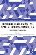 Cover: Designing Gender Sensitive Spaces for Consenting Cities - Routledge