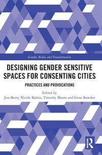Enlarge image Cover: Designing Gender Sensitive Spaces for Consenting Cities - Routledge