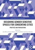 Cover: Designing Gender Sensitive Spaces for Consenting Cities - Routledge
