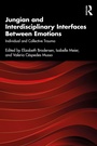Cover: Jungian and Interdisciplinary Interfaces Between Emotions - Routledge