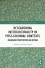 Cover: Researching Interculturality in Post-Colonial Contexts - Routledge