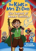 Cover: The Kids in Mrs. Z's Class: The Legend of Memo Castillo - Little, Brown Books for Young Readers