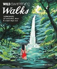 Abbildung von: Wild Swimming Walks Yorkshire - Wild Things Publishing Ltd