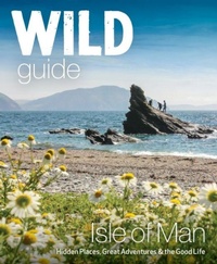 Enlarge image Cover: Wild Guide Isle of Man - Wild Things Publishing Ltd