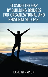 Abbildung von: Closing The Gap by Building Bridges for Organizational and Personal Success! - Outskirts Press