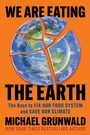 Cover: We Are Eating the Earth - Simon + Schuster LLC