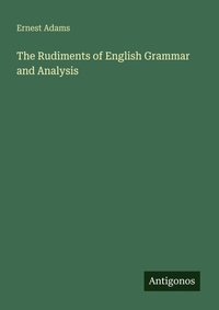 Enlarge image Cover: The Rudiments of English Grammar and Analysis - Antigonos Verlag