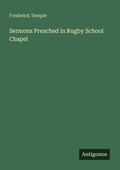 Cover: Sermons Preached in Rugby School Chapel - Antigonos Verlag