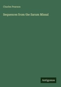 Cover: Sequences from the Sarum Missal - Antigonos Verlag