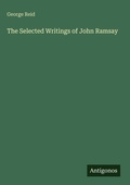 Cover: The Selected Writings of John Ramsay - Antigonos Verlag