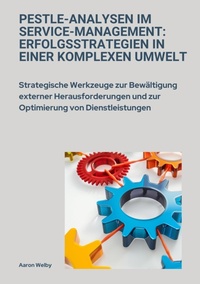 Abbildung von: PESTLE-Analysen im  Service-Management:  Erfolgsstrategien in einer komplexen Umwelt - tredition