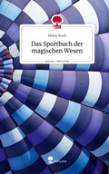Cover: Das Sportbuch der magischen Wesen. Life is a Story - story.one - story.one publishing