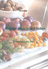 Abbildung von: Kräuter die es in sich haben - BoD - Books on Demand