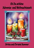 Cover: Oh Du sch&ouml;ne Advents- und Weihnachtszeit - BoD - Books on Demand
