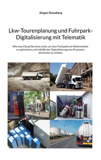 Abbildung von: Lkw-Tourenplanung und Fuhrpark-Digitalisierung mit Telematik - BoD - Books on Demand