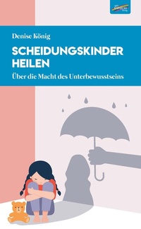 Abbildung von: Scheidungskinder heilen - Spirit Rainbow Verlag