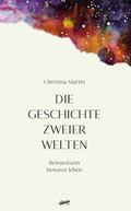 Cover: Die Geschichte zweier Welten - Spirit Rainbow Verlag