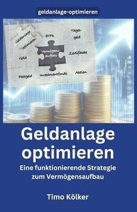 Abbildung von: Geldanlage optimieren - Timo Kölker